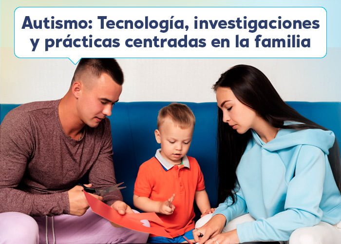 Autismo tecnología investigación y prácticas familiares